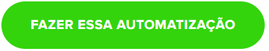 Botão Fazer essa automatização